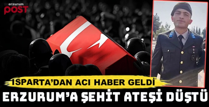 Acı haber Isparta'dan geldi... Erzurum'a şehit ateşi düştü!