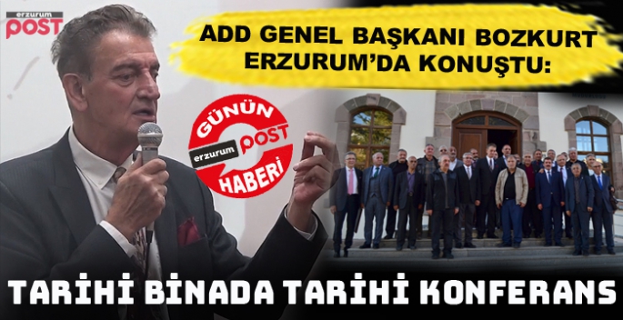 ADD'den Erzurum’da 'Yeniden Atatürk Cumhuriyeti' konferansı