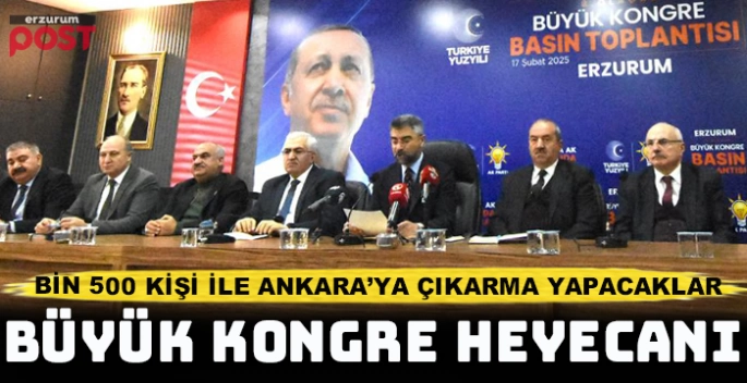 AK Parti Erzurum'da büyük kongre heyecanı