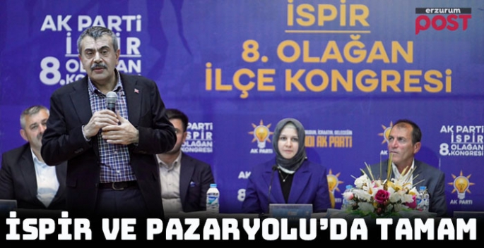 AK Parti İspir ve Pazaryolu kongreleri BakanTekin’in katılımı ile gerçekleşti