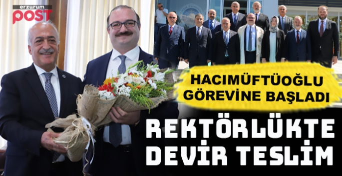 Atatürk Üniversitesi Rektörü Hacımüftüoğlu görevine başladı