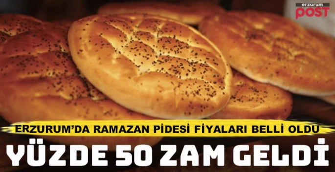 Erzurum'da Ramazan pidesi fiyatlarına yüzde 50 zam