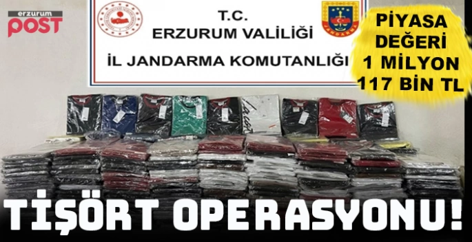 Erzurum'da Jandarma'dan milyonluk tişört operasyonu!