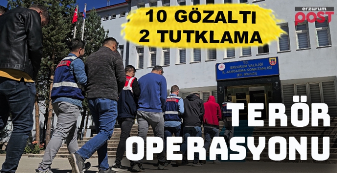 Erzurum'da terör propagandasına operasyon