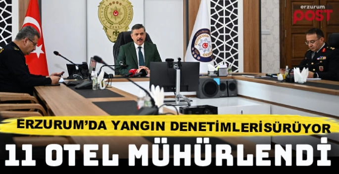 Erzurum kent merkezinde 11 otel mühürlendi