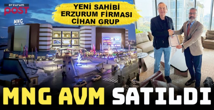 Erzurum MNG AVM'nin yeni sahibi Cihan Grup oldu