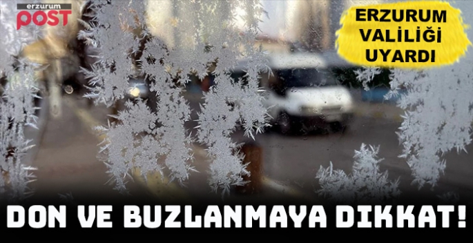 Erzurum Valiliği'nden don ve buz uyarısı