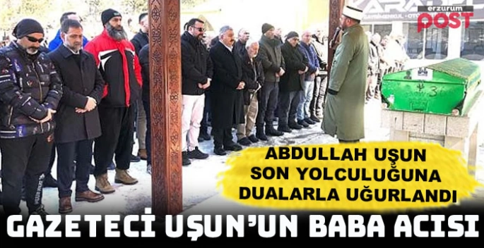 Gazeteci Güven Uşun'un baba acısı