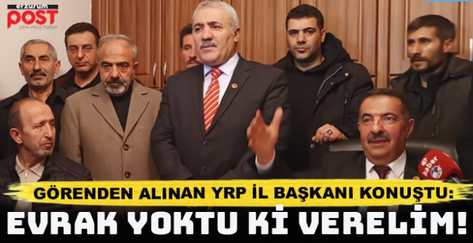 Görevden alınan YRP İl başkanı  Bozan: Elimizde vereceğimiz evrak yoktu