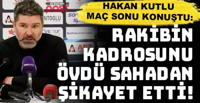 Hakan Kutlu, rakibin kadrosunu övdü sahadan şikayet etti!