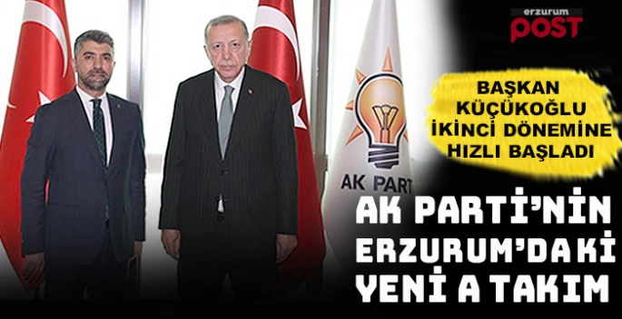 Ak Parti İl Başkanı Küçükoğlu'nun yeni 'A Takımı'nda kimler var?