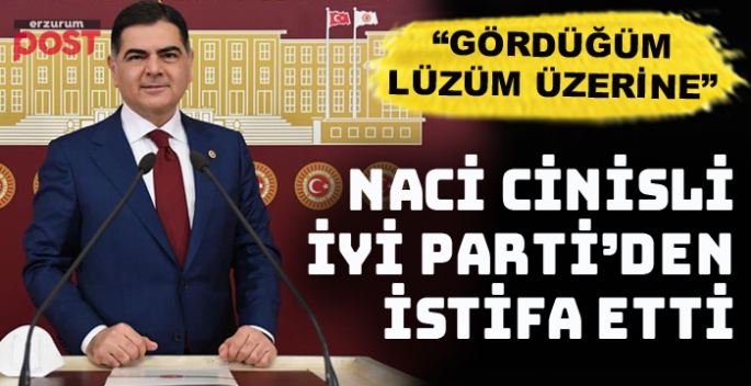 İYİ Parti'li Naci Cinisli, partisinden istifa etti