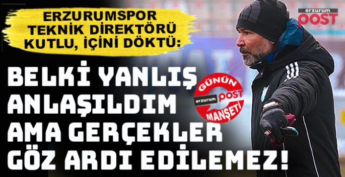 Kutlu, içini döktü: Yanlış anlaşıldık... Erzurumspor hep önceliğimiz