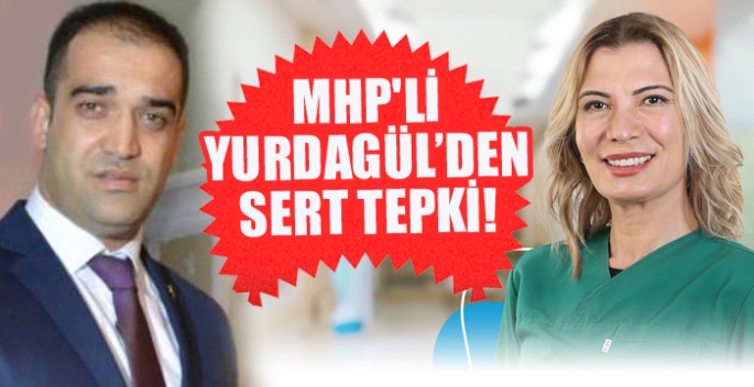 MHP'li Yurdagül'den sert tepki