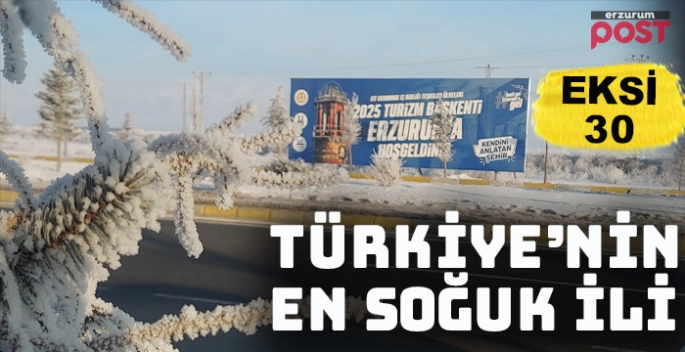 Türkiye'de en düşük hava sıcaklığı eksi 30,6 derece ile Erzurum'da ölçüldü