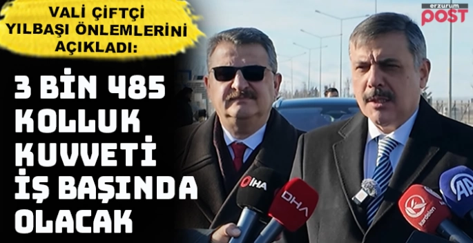 Yılbaşında Erzurum'da 3 bin 485 kolluk kuvveti iş başında olacak